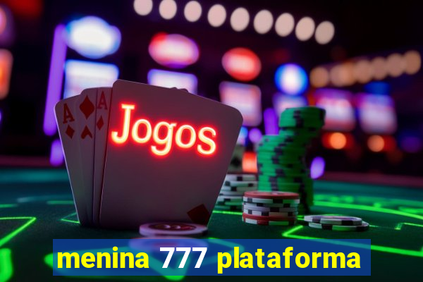 menina 777 plataforma